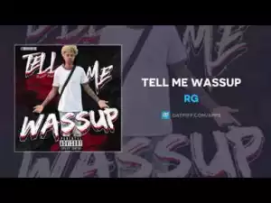 RG - Tell Me Wassup